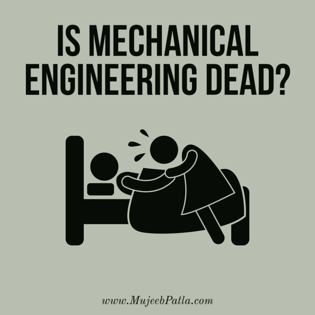 is mechanical engineering dead?, mujeeb patla