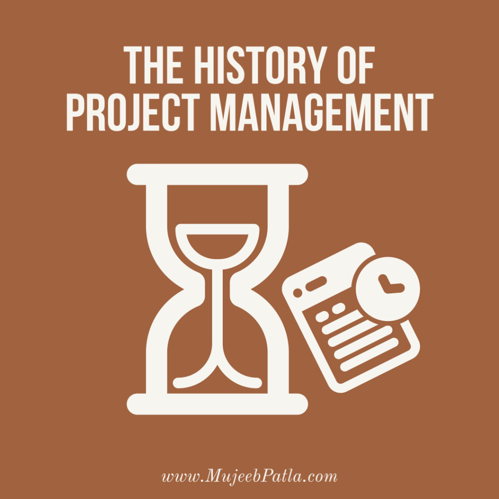 The History Of Project Management, mujeeb patla